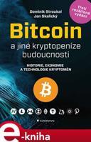 Bitcoin a jiné kryptopeníze budoucnosti - Dominik Stroukal, Jan Skalický