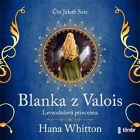 Blanka z Valois – Levandulová princezna - Hana Whitton