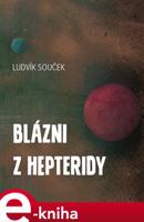 Blázni z Hepteridy - Ludvík Souček