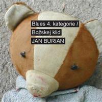 Blues 4. kategorie / Božskej klid - Jan Burian