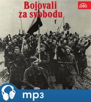 Bojovali za svobodu - Štěpán Popovič, Arnošt Steiner, Miroslav Šmoldas, Ludvík Svoboda, Jaroslav Procházka, Vojta Erban, Karel Klapálek, Jan Skopal, Jana Kvapilová, Viliam Sloboda, Ladislav Kilián, Josef Slabý