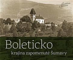 Boleticko - krajina zapomenuté Šumavy - Petr Hudičák, Zdena Mrázková, Jindřich Špinar