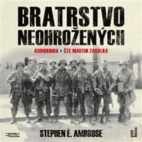 Bratrstvo neohrožených - Stephen E. Ambrose