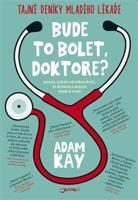 Bude to bolet, doktore? - Adam Kay