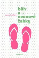 Bůh a neonové žabky - Zuzana Froňková