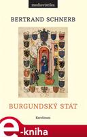 Burgundský stát 1363-1477 - Bertrand Schnerb