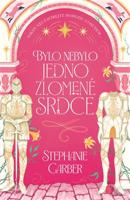 Bylo nebylo jedno zlomené srdce - Stephanie Garberová