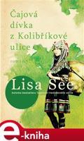 Čajová dívka z kolibříkové ulice - Lisa See