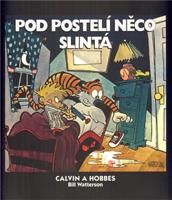 Calvin a Hobbes 2: Pod postelí něco slintá - Bill Watterson