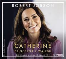 Catherine: princezna z Walesu - Robert Jobson