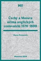 Čechy a Morava očima anglických cestovatelů 1570–1800 - Hana Ferencová