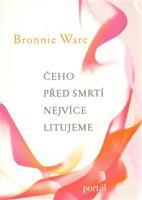 Čeho před smrtí nejvíce litujeme - Bronnie Ware