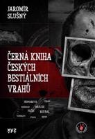 Černá kniha českých bestiálních vrahů - Jaromír Slušný