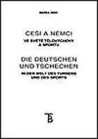 Češi a Němci ve světě tělovýchovy a sportu - Marek Waic