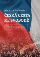 Česká cesta  ke svobodě - Petr Husák