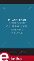 České spory o liberalismus - Milan Znoj