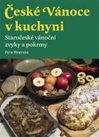 České Vánoce v kuchyni. Staročeské vánoční zvyky a pokrmy - Petr Herynek