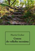 Cestou do velkého neznáma - Martin Gruber