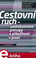 Cestovní ruch - podnikatelské principy a příležitosti v praxi - Kateřina Ryglová, Michal Burian, Ida Vajčnerová