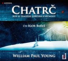 Chatrč - William Paul Young