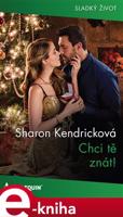 Chci tě znát! - Sharon Kendricková