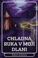 Chladná ruka v mojí dlani - Robert Aickman