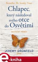 Chlapec, který následoval svého otce do Osvětimi - Jeremy Dronfield