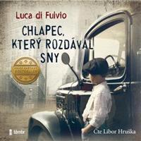 Chlapec, který rozdával sny - Luca di Fulvio