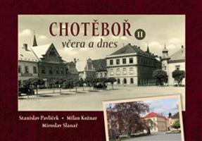 Chotěboř včera a dnes II. - Stanislav Pavlíček, Milan Kožnar, Miroslav Slanař