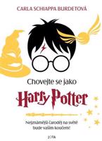 Chovejte se jako Harry Potter - Carla Schiappa Burdetová