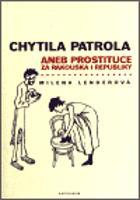 Chytila patrola...aneb prostituce za Rakouska i republiky - Milena Lenderová