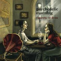 Cigareta ve dvou - Psychedelic Morning