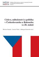 Církve, náboženství a politika v Československu a Rakousku ve 20. století - Miroslav Kunštát, Jaroslav Šebek