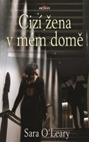 Cizí žena v mém domě - Sara O&apos;Leary