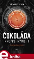 Čokoláda pro wehrmacht - Přemysl Krejčík