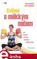 Cvičení s měkkým míčem - Marta Muchová, Karla Tománková