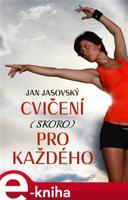 Cvičení (skoro) pro každého - Jan Jasovský