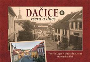 Dačice včera a dnes II. - Vojtěch Lojka, Naděžda Mastná, Martin Rychlík