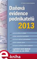 Daňová evidence podnikatelů 2013 - Jaroslav Sedláček, Jiří Dušek