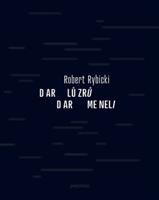 Dar lůzrů / Dar meneli - Robert Rybicki