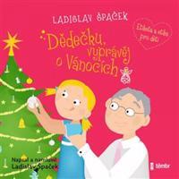 Dědečku, vyprávěj o Vánocích - Ladislav Špaček