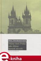 Dějiny částí Prahy jako dějiny farních obvodů - Věra Pelzbauerová