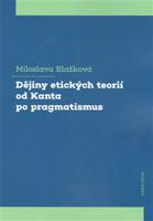 Dějiny etických teorií od Kanta po pragmatismus - Miloslava Blažková