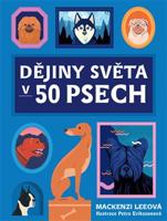 Dějiny světa v 50 psech - Mackenzi Leeová