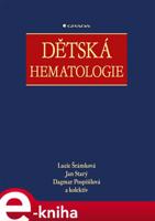 Dětská hematologie - kolektiv, Jan Starý, Dagmar Pospíšilová, Lucie Šrámková