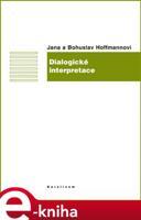 Dialogické interpretace - Jana Hoffmannová, Bohuslav Hoffmann