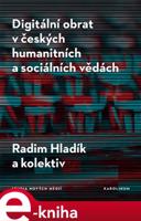 Digitální obrat v českých humanitních a sociálních vědách - Radim Hladík, a kolektiv autorů