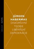 Diskursivní teorie liberální demokracie - Jürgen Habermas