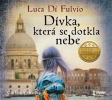 Dívka, která se dotkla nebe - Luca di Fulvio