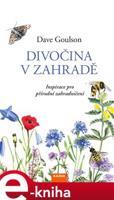 Divočina v zahradě - Dave Goulson